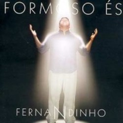 Formoso És - Fernandinho