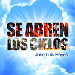 Se Abren Los Cielos - Jose Luis Reyes