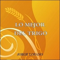 Lo Mejor del Trigo - Jorge Lozano