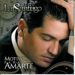 Luis Santiago - Motivos Para Amarte
