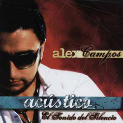 Alex Campos - Acustico, El Sonido del Silencio