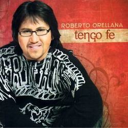 Tengo Fe - Roberto Orellana