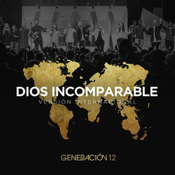 Dios Incomparable (Versión Internacional) (Single) - Generacion 12