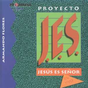 Proyecto JES 1, Jesús El Señor - Armando Flores (Proyecto JES)