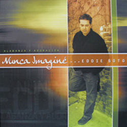 Eddie Soto - Nunca Imagine