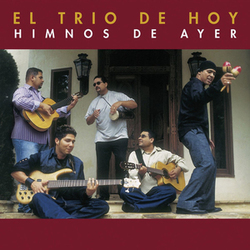 El Trio De Hoy - Himnos Del Ayer (Disco 1)
