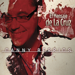 El Mensaje De La Cruz - Danny Berrios