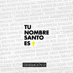 Tu Nombre Santo Es (feat. Miel San Marcos) (Single) - Generacion 12