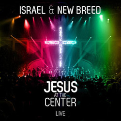 Jesus At The Center - Israel Houghton