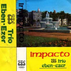 Trio Eben Ezer -  Impacto