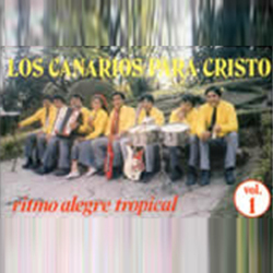 Ritmo Alegre Tropical - Los Canarios para Cristo