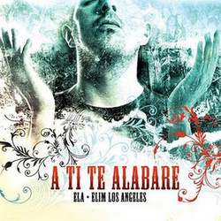 A Ti Te Alabare - Elim Los Angeles