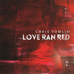 Love Ran Red (Deluxe Edition) - Chris Tomlin
