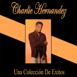 Una Colección De Éxitos - Charlie Hernández