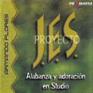 Armando Flores (Proyecto JES) - Alabanza y Adoración En Studio
