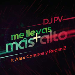 Me lleva más alto (ft. Alex Campos & Redimi2) (Single) - Dj PV