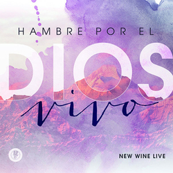 Hambre Por el Dios Vivo - New Wine