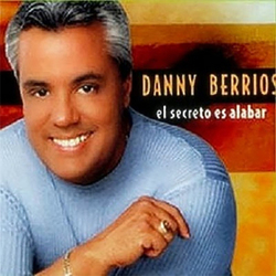 Danny Berrios - El secreto es Alabar