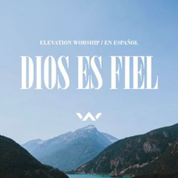 Elevation Worship - Dios es fiel