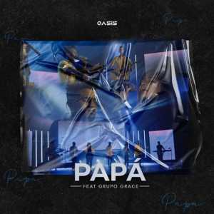 Papá (feat. Grupo Grace) - Oasis Ministry