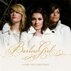 Home For Christmas - BarlowGirl