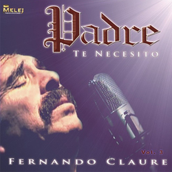 Padre Te Necesito (Vol. 3) - Fernando Claure