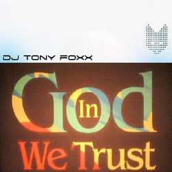 In God We Trust - Dj Tony Foxx