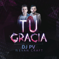Tu Gracia (Feat. Evan Craft) (Single) - Dj PV