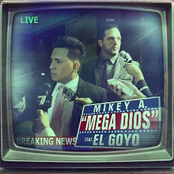 Mega Dios (Feat. El Goyo) (Remix) (Single) - Mikey A