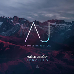 Solo Jesus (Single) - Arboles De Justicia