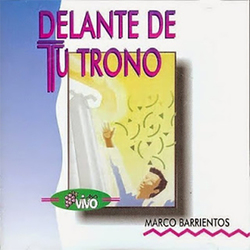 Delante De Tu Trono - Marco Barrientos