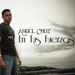 Angel Cruz - En Tus Fuerzas