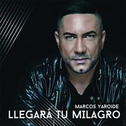 Marcos Yaroide - Llegará Tu Milagro (Single)