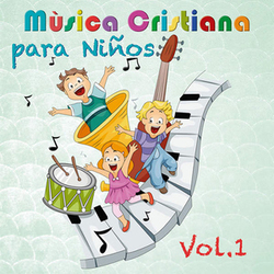 Música Cristiana Para Niños Vol. 1 - Música Cristiana Para Niños