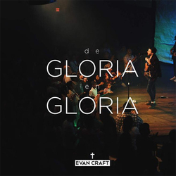 De Gloria en Gloria (Single) - Evan Craft