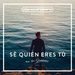 Sé Quién Eres Tú (feat. Su Presencia) - Planetshakers
