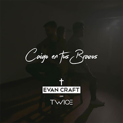 Caigo En Tus Brazos Feat. Twice (Single) - Evan Craft