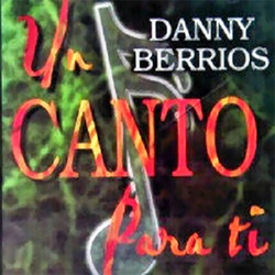 Danny Berrios - Un Canto para Ti
