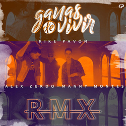 Kike Pavón - Ganas de vivir (ft. Alex Zurdo & Manny Montes) (Remix) (Single)