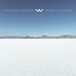 There Is a Cloud - Elevation Worship