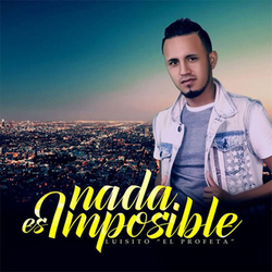 Nada Es Imposible (Single) - Luisito El Profeta
