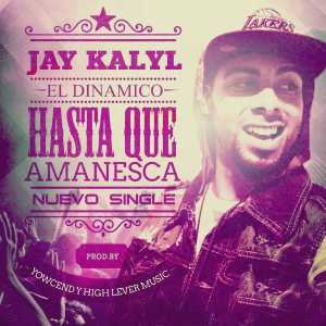 Jay Kalyl - Hasta Que Amanezca (Single)