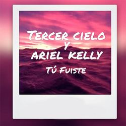 Tercer Cielo - Tu Fuiste (feat. Ariel Kelly) (Single)