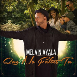 Que No Faltes Tu (Single) - Melvin Ayala
