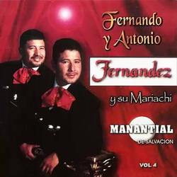 Vol. 4 - Fernando Y Antonio Fernandez y su Mariachi Manantial De Salvación