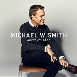 Michael W. Smith - You Won't Let Go (Single)