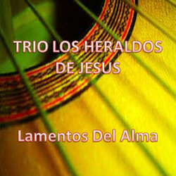 Lamentos del Alma - Trio Los Heraldos De Jesus