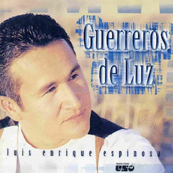 Guerreros de Luz - Luis Enrique Espinosa