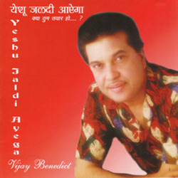 Yeshu Jaldi Ayega - Vijay Benedict