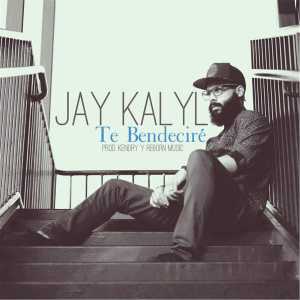 Jay Kalyl - Te Bendeciré (Single)